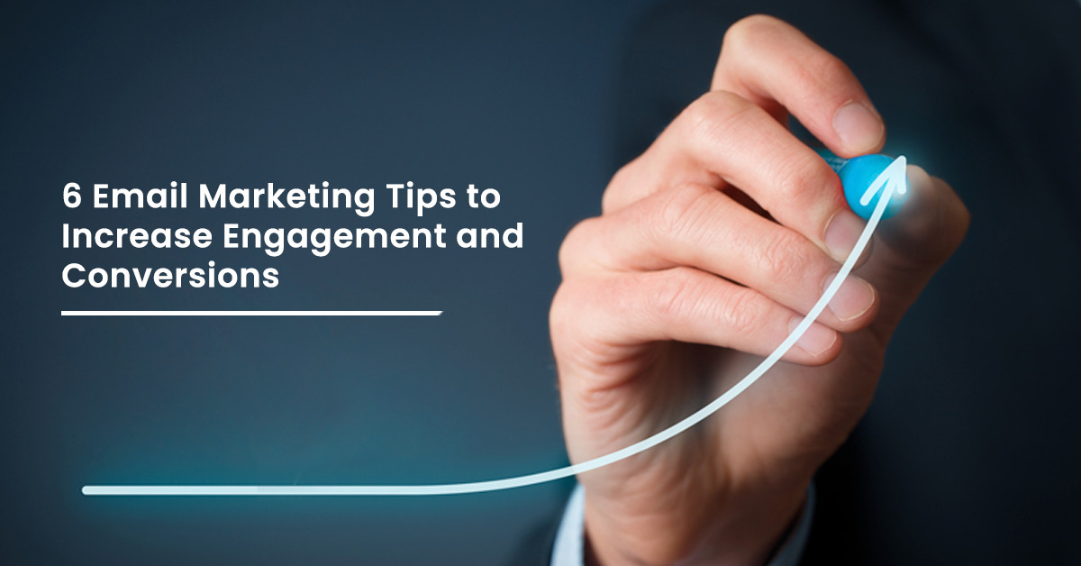 Email Marketing Tips to Increase Engagement and Conversions