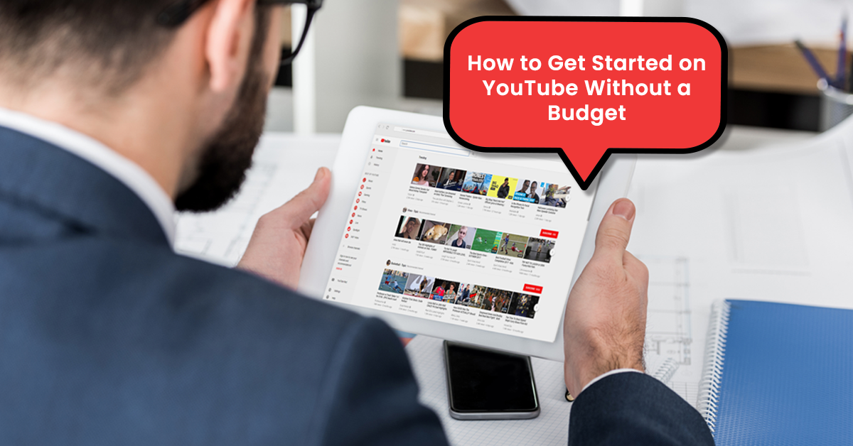 How to Get Started on YouTube without a Budget