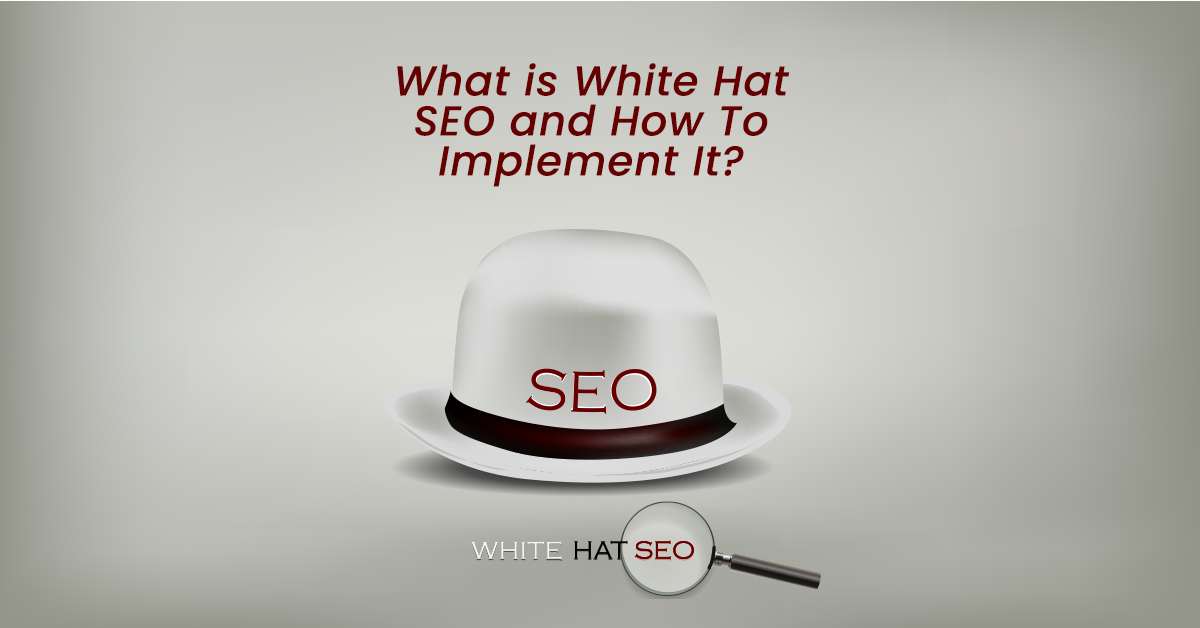 What is White Hat SEO and How to Implement It