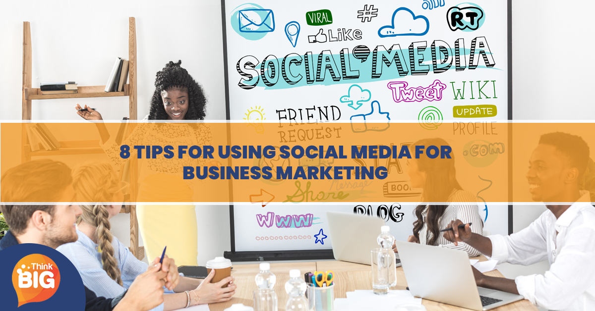 6 Tips for Using Social Media for Business Marketing