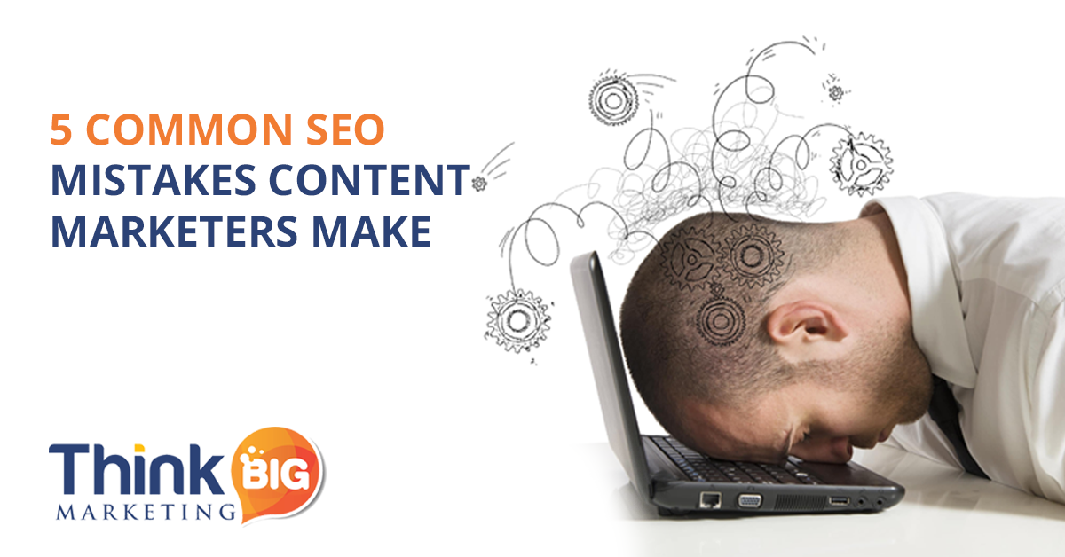 SEO Mistakes Many Content Marketers Make